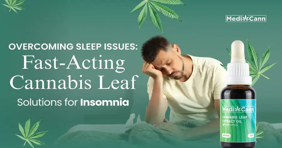 Overcoming Sleep Issues: Fast-Acting Cannabis Leaf Solutions for Insomnia