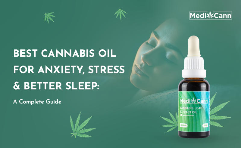 Best Cannabis Oil for Anxiety, Stress & Better Sleep: A Complete Guide
