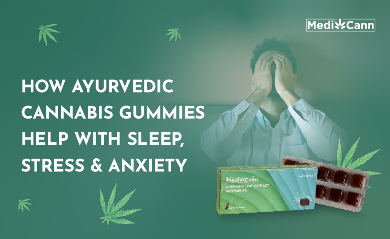 How Ayurvedic Cannabis Gummies Help with Sleep, Stress & Anxiety