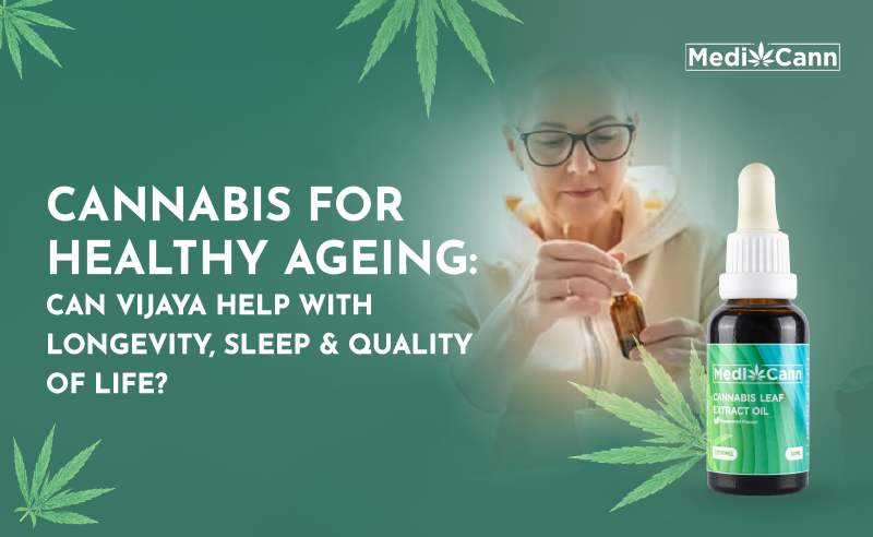 Cannabis for Healthy Ageing: Can Vijaya Help with Longevity, Sleep & Quality of Life?