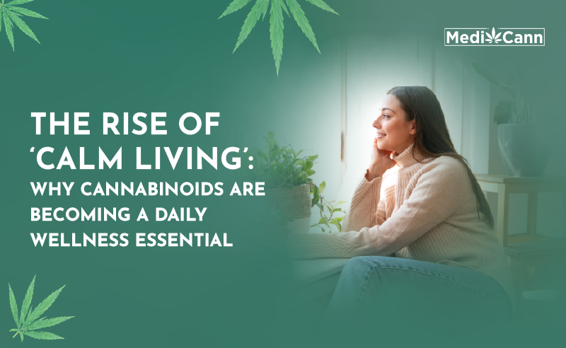 The Rise of ‘Calm Living’: Why Cannabinoids Are Becoming a Daily Wellness Essential