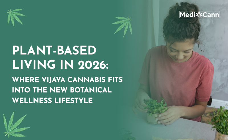 Plant-Based Living in 2026: Where Vijaya Cannabis Fits Into the New Botanical Wellness Lifestyle