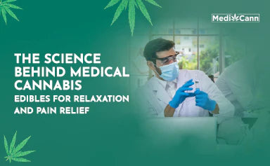 The Science Behind Medical Cannabis Edibles for Relaxation and Pain Relief