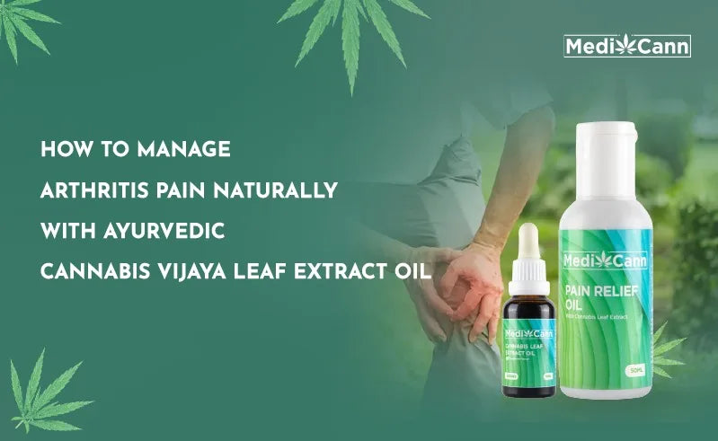 How to Manage Arthritis Pain Naturally with Ayurvedic Cannabis VijayaLeaf Extract Oils