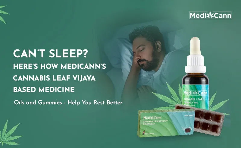 Can’t Sleep? Here’s How Medicann’sCannabis Leaf Vijaya Based Medicine – Oils and Gummies - Help You Rest Better