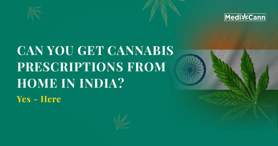 Can you get cannabis prescriptions from home in India? Yes - Here